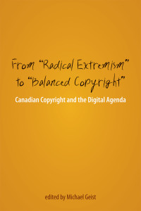 From “Radical Extremism” to “Balanced Copyright”: Canadian Copyright & the Digital Agenda Now Online