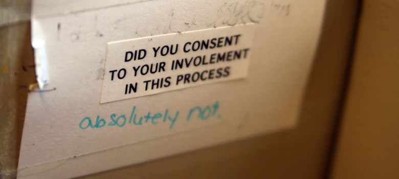 Did you consent to your involvement in this process? by Quinn Dombrowski (CC BY-SA 2.0) https://flic.kr/p/6Ghzp2