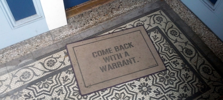 Come Back With a Warrant doormat, Cindy's place, Noe Valley, San Francisco, CA by Cory Doctorow (CC BY-SA 2.0) https://flic.kr/p/bB3VJN