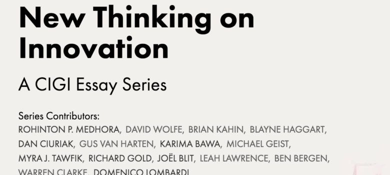 New Thinking on Innovation, https://www.cigionline.org/innovation-series?utm_source=author&utm_medium=social&utm_campaign=innovation&utm_content=release1