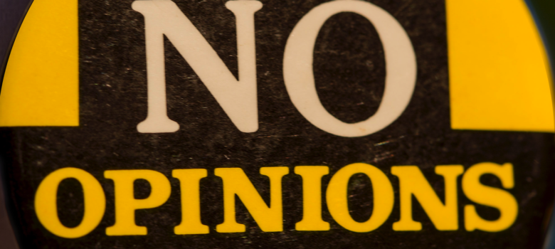 I have no opinions by Mark Morgan https://flic.kr/p/qsfTSp (CC BY 2.0)