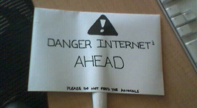 DANGER INTERNETS AHEAD by Les Orchard (CC BY-NC 2.0) https://flic.kr/p/cSsSX