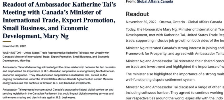 USTR and Canada Readouts, November 30, 2022, https://ustr.gov/about-us/policy-offices/press-office/press-releases/2022/november/readout-ambassador-katherine-tais-meeting-canadas-minister-international-trade-export-promotion, https://www.canada.ca/en/global-affairs/news/2022/11/minister-ng-meets-united-states-trade-representative-katherine-tai.html