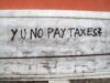 Y U no pay taxes? by Duncan Cumming https://flic.kr/p/j1oNYe CC BY-NC 2.0